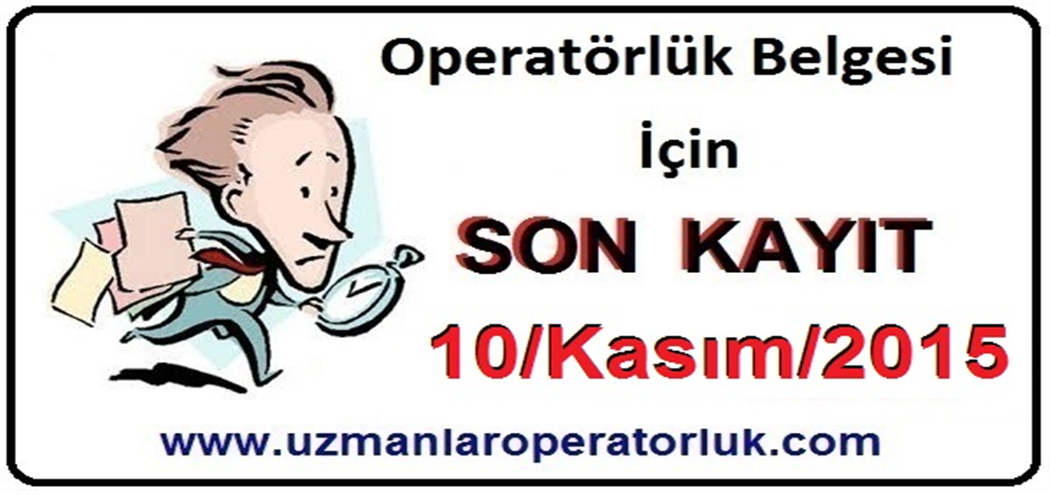 Operatörlük Belgesi İçin Son Kayıt 10 Kasım 2015