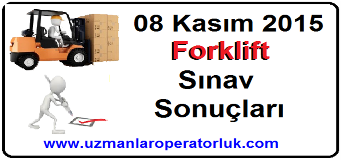08 Kasım 2015 Forklift Belgesi Sınav Sonuçları