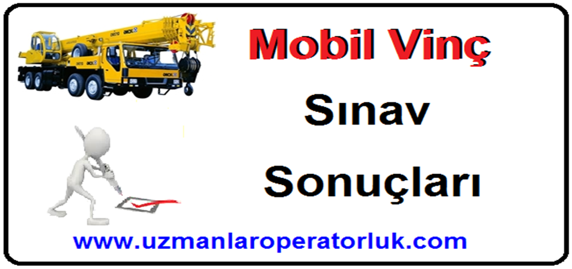 26 Temmuz 2015 Mobil Vinç Operatörlük Belgesi Sınav Sonuçları