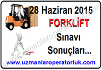 28 Haziran 2015 Forklift Operatörlük Belgesi Sınav Sonuçları