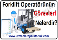 Forklift Operatörünün Görevleri