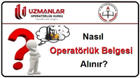 Operatörlük Belgesi Nasıl  Alınır