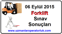 06 Eylül 2015 Forklift Operatörlük Belgesi Sınav Sonuçları