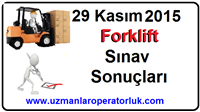 29 Kasım 2015 Forklift Belgesi Sınav Sonuçları