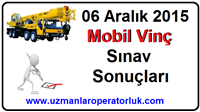 06 Aralık 2015 Mobil Vinç Operatörlük Belgesi Sınav Sonuçları