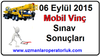 06 Eylül 2015 Mobil Vinç Operatörlük Belgesi Sınav Sonuçları