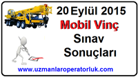 20 Eylül 2015 Mobil Vinç Operatörlük Belgesi Sınav Sonuçları