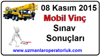 08 Kasım 2015 Mobil Vinç Operatörlük Belgesi Sınav Sonuçları