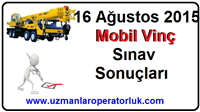 16 Ağustos 2015 Mobil Vinç Operatörlük Belgesi Sınav Sonuçları