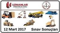 12 Mart 2017 İş Makinası Operatörlük Belgesi Operatörlük Sınav Sonuçları
