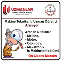Yetiştirilmek Üzere Makine Teknikeri - Teknik Öğretmen Aranıyor