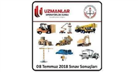 08 Temmuz 2018 İş Makinası, Forklift, Tavan Vinci, Kule Vinç, Personel Yükseltici, Ekskavatör, Loder  Operatörlük Belgesi Operatörlük Sınav Sonuçları